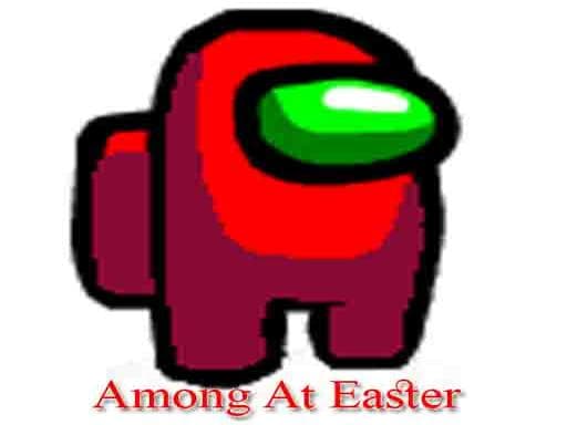 Among at Easter gameplay